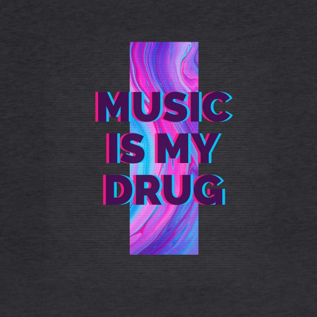 Music is my drug by One Eyed Cat Design